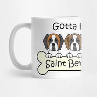 Gotta Love Saint Bernards Mug